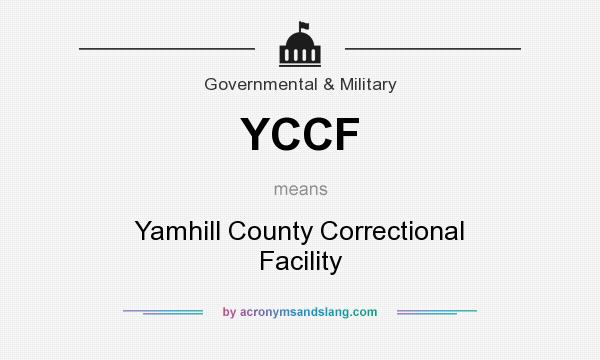 What does YCCF mean? It stands for Yamhill County Correctional Facility