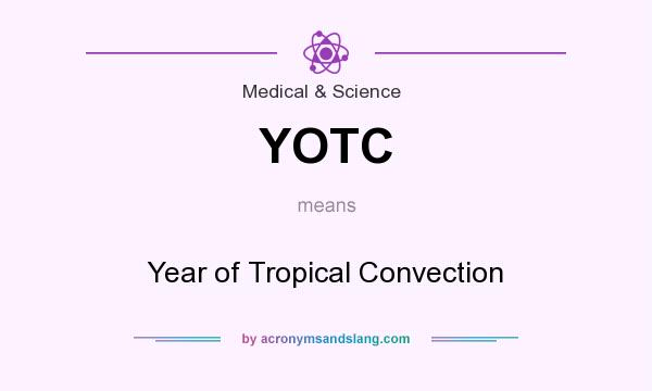 What does YOTC mean? It stands for Year of Tropical Convection