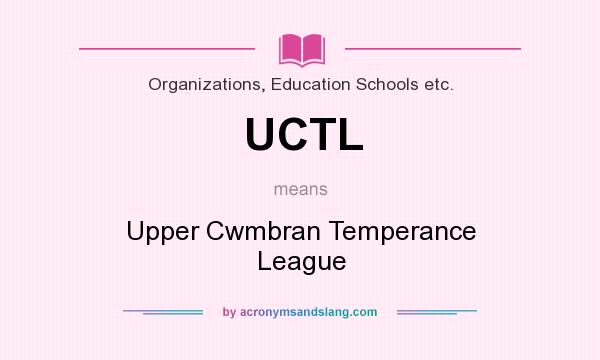 What does UCTL mean? It stands for Upper Cwmbran Temperance League