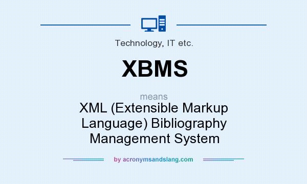 What does XBMS mean? It stands for XML (Extensible Markup Language) Bibliography Management System