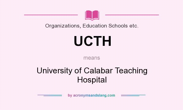 What does UCTH mean? It stands for University of Calabar Teaching Hospital
