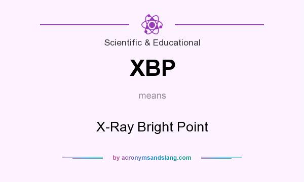 What does XBP mean? It stands for X-Ray Bright Point