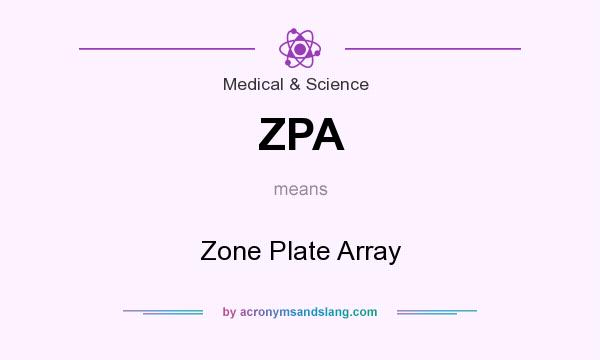 What does ZPA mean? It stands for Zone Plate Array