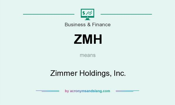 What does ZMH mean? It stands for Zimmer Holdings, Inc.