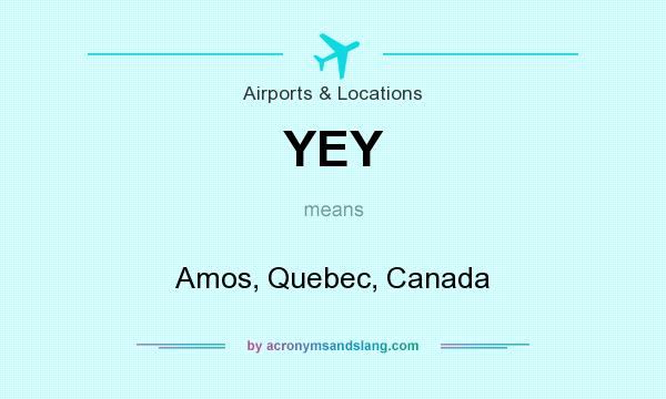 What does YEY mean? It stands for Amos, Quebec, Canada