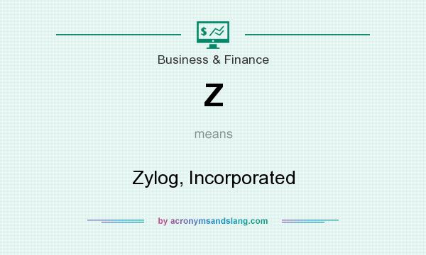 What does Z mean? It stands for Zylog, Incorporated