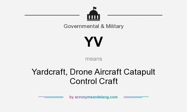 What does YV mean? It stands for Yardcraft, Drone Aircraft Catapult Control Craft