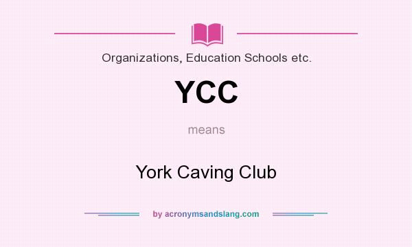 What does YCC mean? It stands for York Caving Club