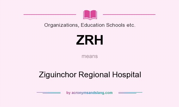 What does ZRH mean? It stands for Ziguinchor Regional Hospital