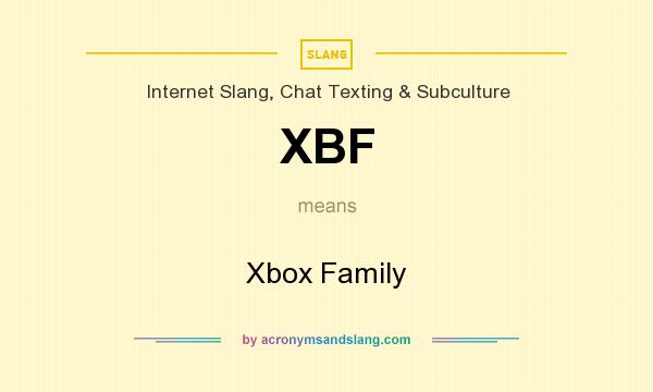 What does XBF mean? It stands for Xbox Family