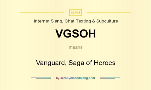 What does VGSOH mean? It stands for Vanguard, Saga of Heroes
