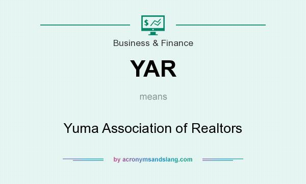 What does YAR mean? It stands for Yuma Association of Realtors