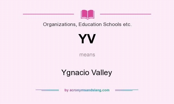 What does YV mean? It stands for Ygnacio Valley
