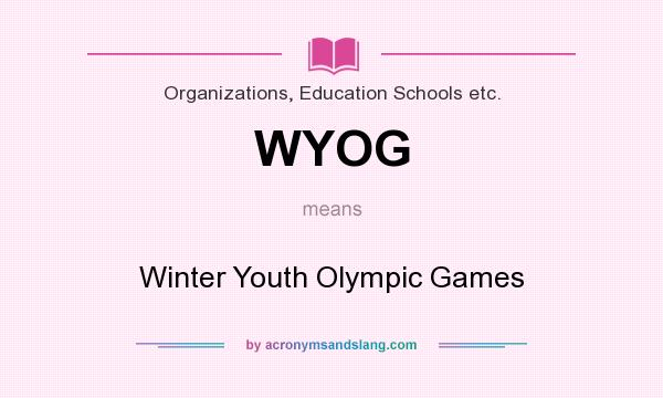 What does WYOG mean? It stands for Winter Youth Olympic Games