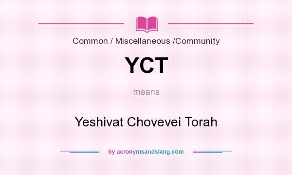 What does YCT mean? It stands for Yeshivat Chovevei Torah