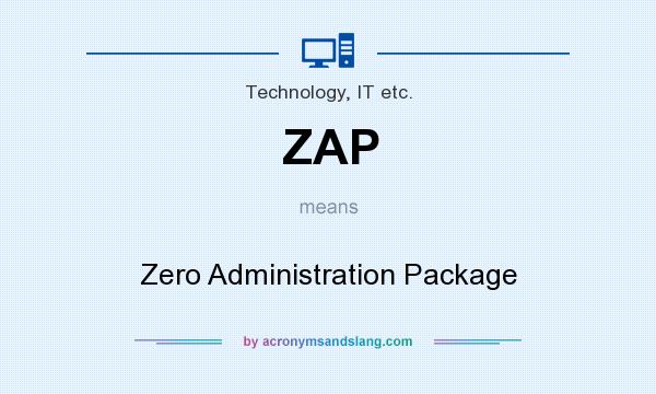 What does ZAP mean? It stands for Zero Administration Package