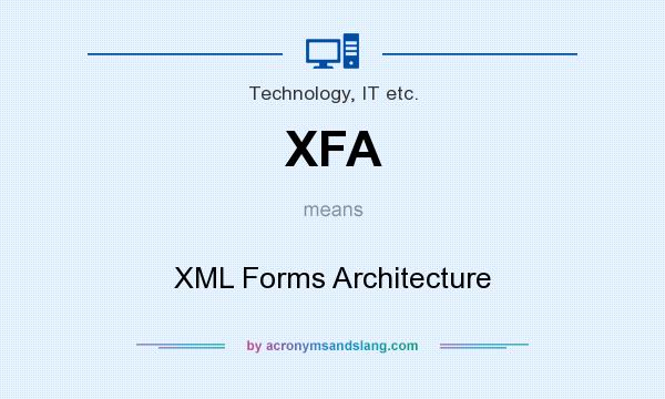 What does XFA mean? It stands for XML Forms Architecture