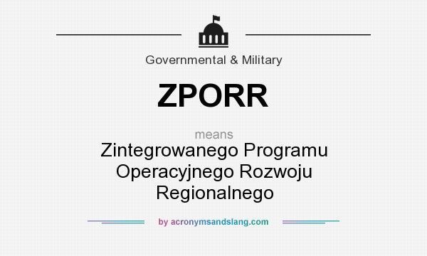 What does ZPORR mean? It stands for Zintegrowanego Programu Operacyjnego Rozwoju Regionalnego