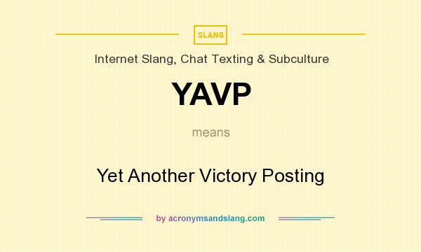 What does YAVP mean? It stands for Yet Another Victory Posting