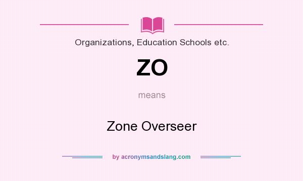 What does ZO mean? It stands for Zone Overseer