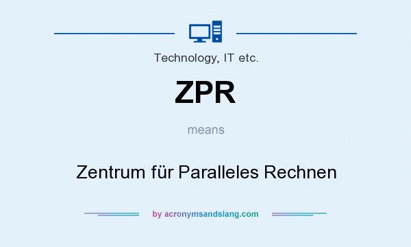 What does ZPR mean? It stands for Zentrum für Paralleles Rechnen