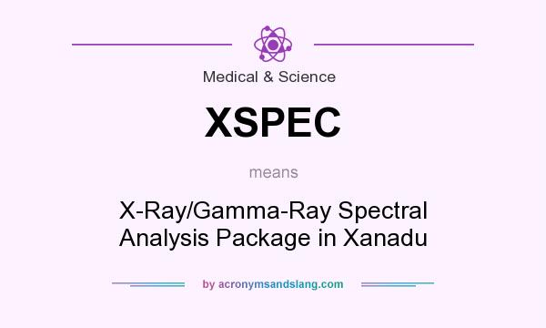 What does XSPEC mean? It stands for X-Ray/Gamma-Ray Spectral Analysis Package in Xanadu