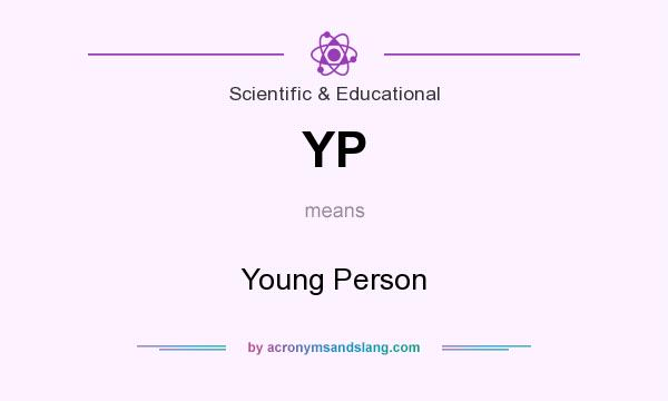 What does YP mean? It stands for Young Person