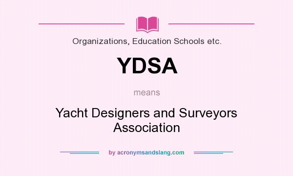 What does YDSA mean? It stands for Yacht Designers and Surveyors Association