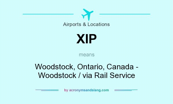What does XIP mean? It stands for Woodstock, Ontario, Canada - Woodstock / via Rail Service