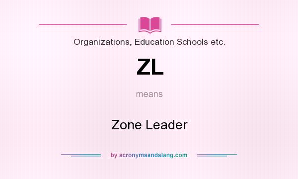 What does ZL mean? It stands for Zone Leader