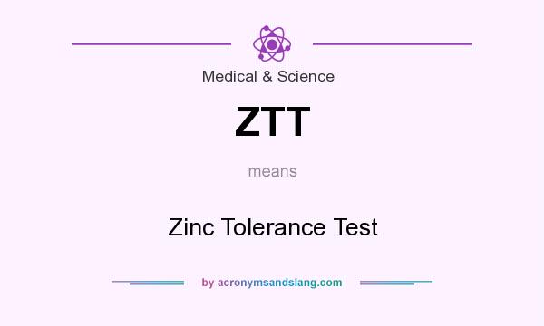 What does ZTT mean? It stands for Zinc Tolerance Test