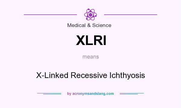 What does XLRI mean? It stands for X-Linked Recessive Ichthyosis