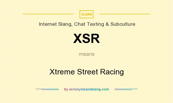 What does XSR mean? It stands for Xtreme Street Racing