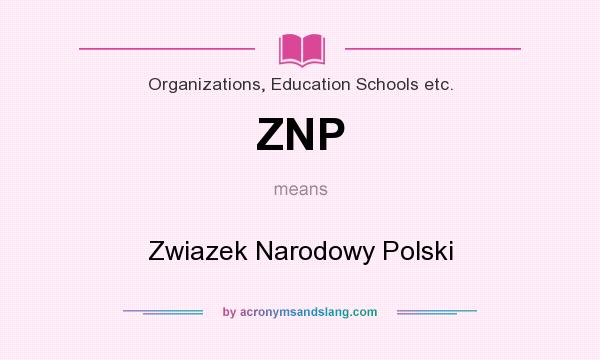 What does ZNP mean? It stands for Zwiazek Narodowy Polski