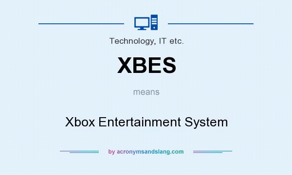 What does XBES mean? It stands for Xbox Entertainment System
