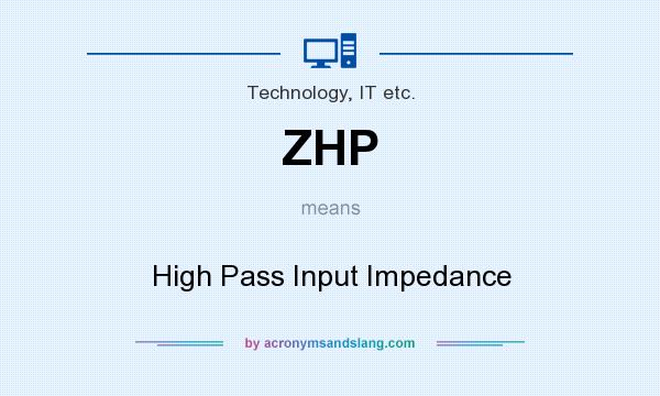 What does ZHP mean? It stands for High Pass Input Impedance