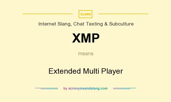 What does XMP mean? It stands for Extended Multi Player