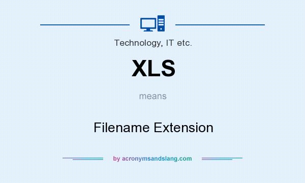 What does XLS mean? It stands for Filename Extension