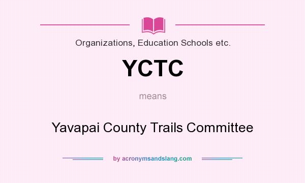 What does YCTC mean? It stands for Yavapai County Trails Committee