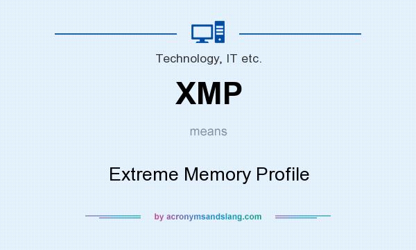 What does XMP mean? It stands for Extreme Memory Profile