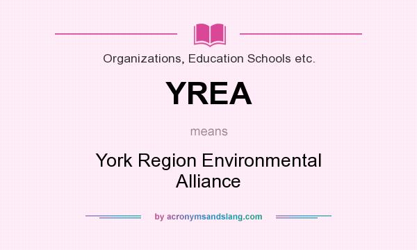 What does YREA mean? It stands for York Region Environmental Alliance