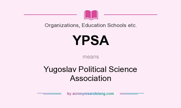 What does YPSA mean? It stands for Yugoslav Political Science Association