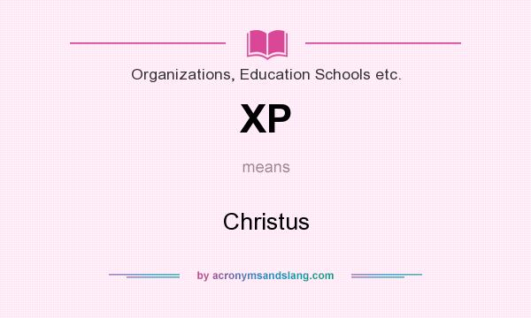 What does XP mean? It stands for Christus