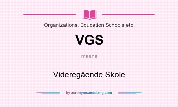 What does VGS mean? It stands for Videregående Skole