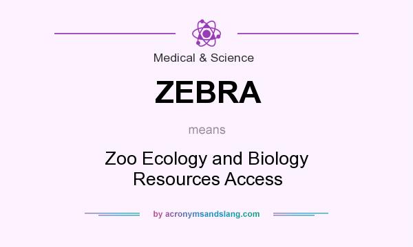 What does ZEBRA mean? It stands for Zoo Ecology and Biology Resources Access