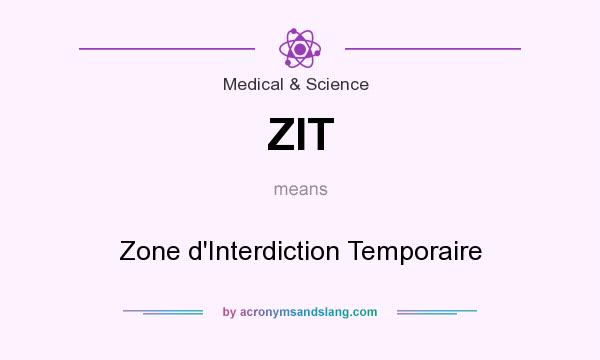 What does ZIT mean? It stands for Zone d`Interdiction Temporaire