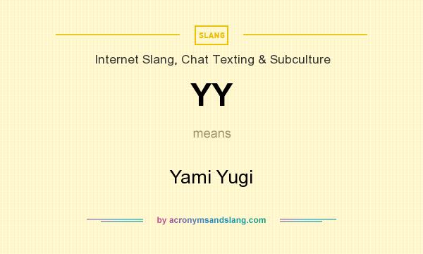 What does YY mean? It stands for Yami Yugi