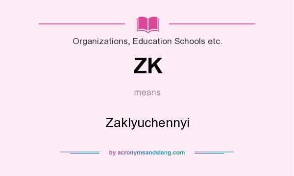 What does ZK mean? It stands for Zaklyuchennyi
