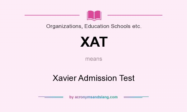 What does XAT mean? It stands for Xavier Admission Test