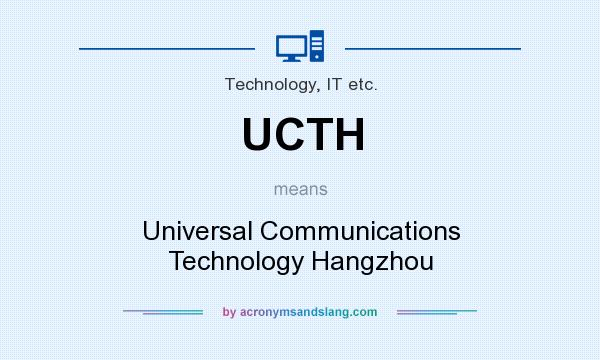 What does UCTH mean? It stands for Universal Communications Technology Hangzhou